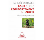 TOUT SUR LE COMPORTEMENT DU CHIEN - EDUCATION ET GENETIQUE