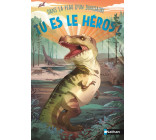 TU ES LE HEROS - DANS LA PEAU D-UN DINOSAURE