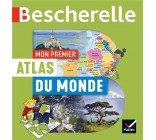 BESCHERELLE - MON PREMIER ATLAS DU MONDE