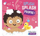 SPLISH SPLASH PROPRE !