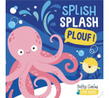 SPLISH SPLASH PLOUF !