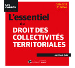 L-ESSENTIEL DU DROIT DES COLLECTIVITES TERRITORIALES - UN ECLAIRAGE COMPLET ET PRATIQUE SUR CE DOMAI