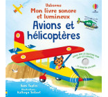 AVIONS ET HELICOPTERES - MON LIVRE SONORE ET LUMINEUX - DES 1 AN