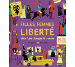 FILLES, FEMMES, LIBERTE - ELLES FONT CHANGER LE MONDE