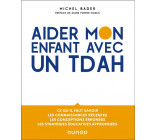 AIDER MON ENFANT AVEC UN TDAH