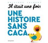 Il était une fois une histoire sans caca...