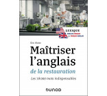 MAITRISER L-ANGLAIS DE LA RESTAURATION - LEXIQUE ANGLAIS-FRANCAIS ET FRANCAIS-ANGLAIS - LES 18 000 M