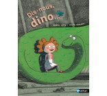 Dis-nous, dino...