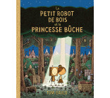 Le petit robot de bois et la princesse bûche