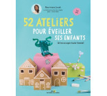 52 ateliers pour éveiller ses enfants - (et les occuper toute l'année)