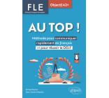 FLE. Français langue étrangère. AU TOP ! Objectif A2+