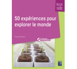 50 expériences pour explorer le monde en maternelle + ressources numériques