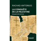 La Conquête de la Palestine - De Balfour à Gaza, une guerre