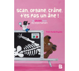 Scan, organe, crâne, T'es pas un âne !