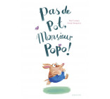 Pas de pot, monsieur Popo !