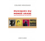 Musiques du monde arabe - Une anthologie en 100 artistes