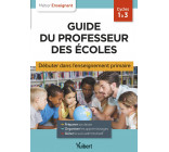 Guide du professeur des écoles - Débuter dans l'enseignement primaire