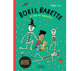 Boris, Babette et tous les squelettes