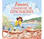 AURORE, CHASSEUSE DE DINOSAURES