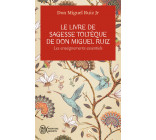 Le livre de sagesse toltèque de Don Miguel Ruiz