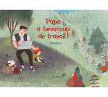 Papa a beaucoup de travail !