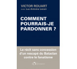 Comment pourrais-je pardonner ?