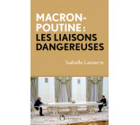 Macron-Poutine, les liaisons dangereuses