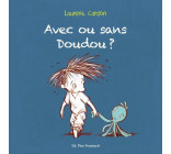 AVEC OU SANS DOUDOU ?