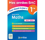 MES ANNEES BAC POUR REUSSIR LE JOUR J SPECIALITE MATHS 1RE BAC 2024