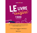 Le Livre de cuisine (Ed.2021) : 1500 recettes - Le livre indispensable pour apprendre la cuisine