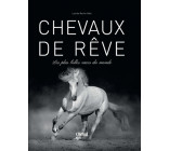 Chevaux de rêves - Les plus belles races du monde