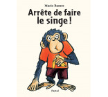 Arrête de faire le singe !