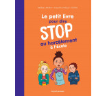 Le petit livre pour dire STOP au harcèlement à l'école