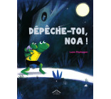 Dépêche-toi, Noa !