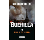 Guerilla 1 Le jour où tout s'embrasa