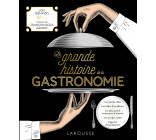 La Grande Histoire de la Gastronomie