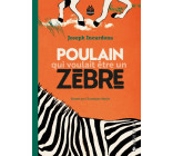 Poulain qui voulait être un zèbre