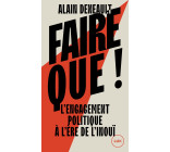 Faire que ! - L'engagement politique à l'ère de l'inouï