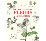 Mon carnet naturaliste Fleurs à colorier