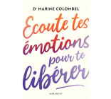 Ecoute tes émotions pour te libérer