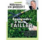 Les cahiers Silence ça pousse - Apprendre à bien tailler