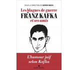 Les Blagues de guerre de Franz Kafka et ses amis