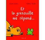 Et la grenouille me répond