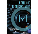 La Fabrique du consentement