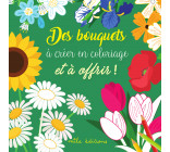 Des bouquets à créer en coloriage et à offrir !