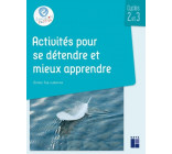 Activités pour se détendre et mieux apprendre cycles 2 et 3 + ressources numériques