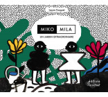 MIKO, MILA, UN JARDIN EXTRAORDINAIRE