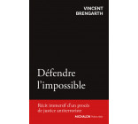 Défendre l'impossible. Récit immersif d'un procès de justice antiterroriste