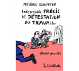 Indispensable précis de détestation du travail