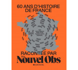 60 ans d'histoire de France racontée par Le Nouvel Obs